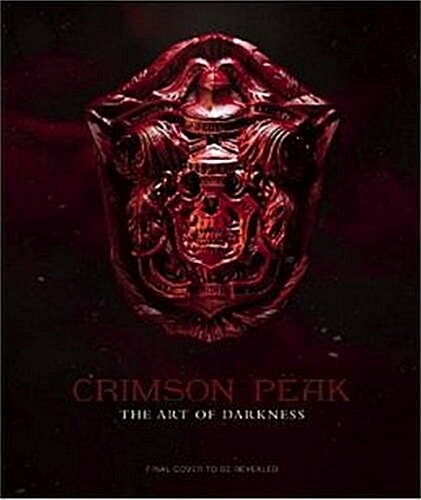 Crimson Peak the Art of Darkness (Hardcover)