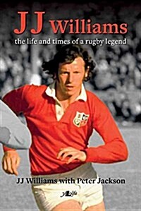 J J Williams the Life and Times of a Rugby Legend (Hardcover)