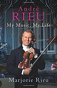 Andre Rieu: My Music, My Life (Paperback)