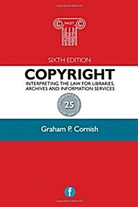 Copyright : Interpreting the law for libraries, archives and information services (Paperback, 6 New edition)