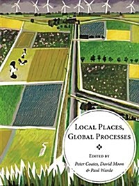 Local Places, Global Processes : Histories of Environmental Change in Britain and Beyond (Paperback)