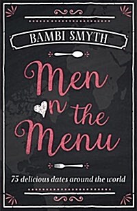Men on the Menu : 75 Delicious Dates Around the World (Paperback)