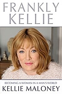 Frankly Kellie : Becoming a Woman in a Mans World (Paperback)