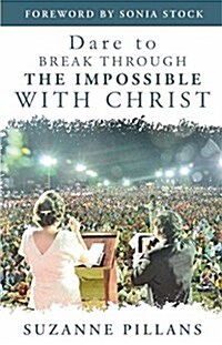 Dare to Break Through the Impossible with Christ (Paperback)