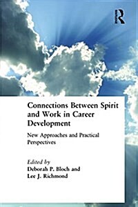 Connections Between Spirit and Work in Career Development : New Approaches and Practical Perspectives (Hardcover)