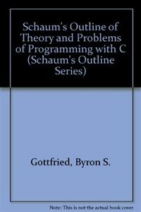 Schaum's outline of theory and problems of programming with C