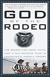 God of the Rodeo: The Search for Hope, Faith, and a Six-Second Ride in Louisianas Angola Prison (Hardcover, 1)