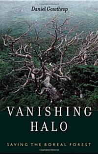 Vanishing Halo - Saving the Boreal Forest (Paperback, First Edition)