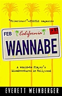 Wannabe: A Would-Be Players Misadventures In Hollywood (Paperback)