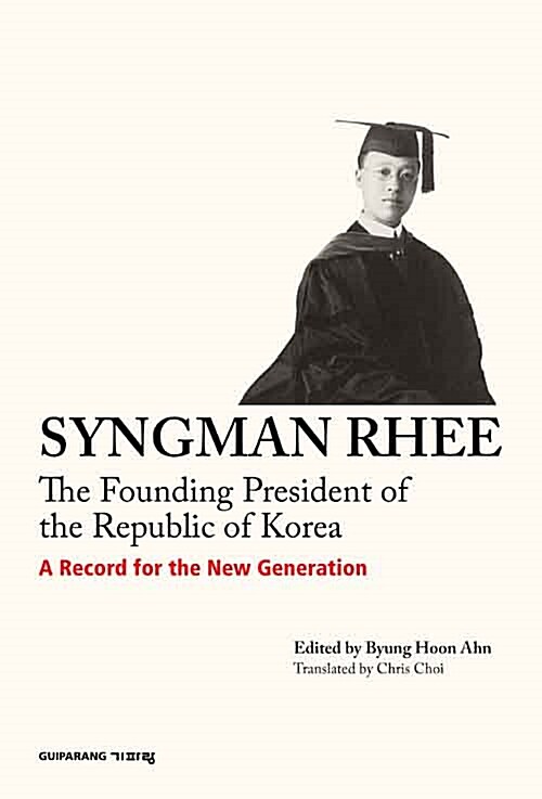 Syngman Rhee: The Founding President of the Republic of Korea
