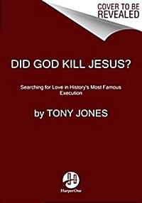 Did God Kill Jesus?: Searching for Love in Historys Most Famous Execution (Paperback)