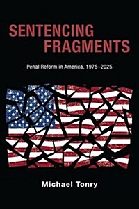 Sentencing Fragments: Penal Reform in America, 1975-2025 (Hardcover)