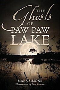 The Ghosts of Paw Paw Lake (Paperback)