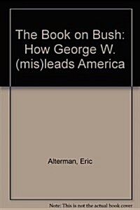 The Book on Bush: How George W. Bush (MIS)Leads America (MP3 CD)