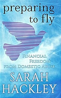 Preparing to Fly: Financial Freedom from Domestic Abuse (Paperback)