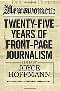 Newswomen: Twenty-Five Years of Front-Page Journalism (Paperback)