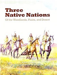 Three Native Nations: Of the Woodlands Plains & Desert (Paperback) Copyright 2016 (Paperback)