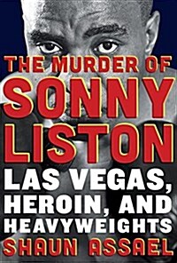 The Murder of Sonny Liston: Las Vegas, Heroin, and Heavyweights (Hardcover)