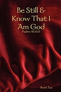 Be Still & Know That I Am God (Paperback)