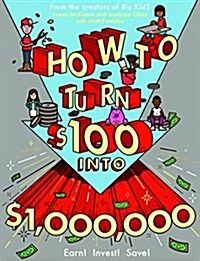 [중고] How to Turn $100 Into $1,000,000: Earn! Invest! Save! (Paperback)
