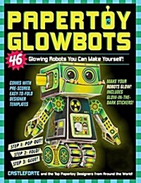 Papertoy Glowbots: 46 Glowing Robots You Can Make Yourself! (Paperback)