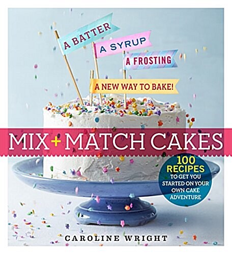 [중고] Cake Magic!: Mix & Match Your Way to 100 Amazing Combinations (Paperback)