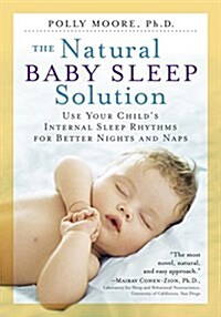 The Natural Baby Sleep Solution: Use Your Childs Internal Sleep Rhythms for Better Nights and Naps (Paperback)