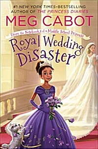 Royal Wedding Disaster: From the Notebooks of a Middle School Princess (Hardcover)