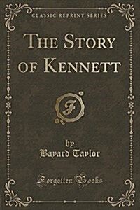 The Story of Kennett (Classic Reprint) (Paperback)