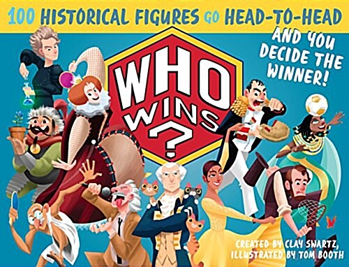 Who Wins?: 100 Historical Figures Go Head-To-Head and You Decide the Winner! (Spiral)