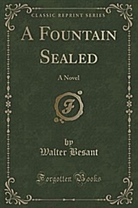 A Fountain Sealed: A Novel (Classic Reprint) (Paperback)