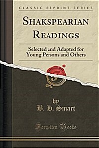 Shakspearian Readings: Selected and Adapted for Young Persons and Others (Classic Reprint) (Paperback)
