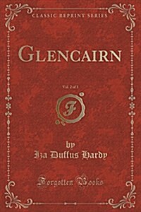 Glencairn, Vol. 2 of 3 (Classic Reprint) (Paperback)