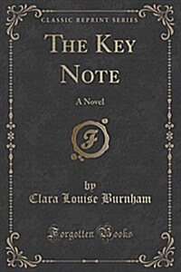 The Key Note: A Novel (Classic Reprint) (Paperback)