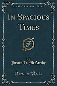 In Spacious Times (Classic Reprint) (Paperback)