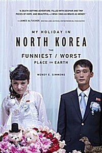 My Holiday in North Korea: The Funniest/Worst Place on Earth (Paperback)