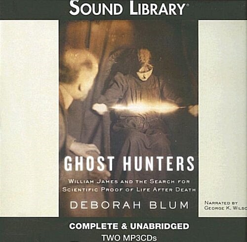 Ghost Hunters: William James and the Search for Scientific Proof of Life After Death (MP3 CD)