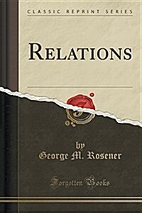 Relations (Classic Reprint) (Paperback)
