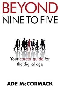 Beyond 9 to 5: Your Career Guide for the Digital Age (Paperback)