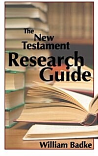 The New Testament Research Guide: An Indispensable Tool for Biblical Studies (Paperback)