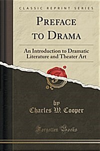 Preface to Drama: An Introduction to Dramatic Literature and Theater Art (Classic Reprint) (Paperback)