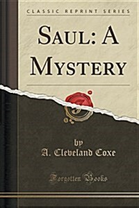 Saul: A Mystery (Classic Reprint) (Paperback)