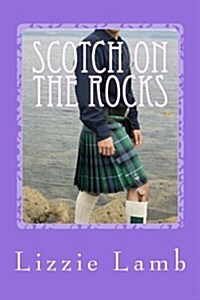 Scotch on the Rocks: A Contemporary Romance Set in the Highlands of Scotland (Paperback)