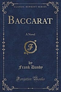 Baccarat: A Novel (Classic Reprint) (Paperback)