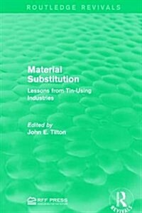 Material Substitution : Lessons from Tin-Using Industries (Hardcover)