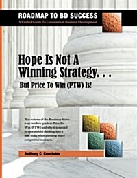 Hope Is Not a Winning Strategy... But Price to Win (Ptw) Is! (Paperback)