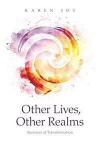 Other Lives, Other Realms: Journeys of Transformation (Paperback)