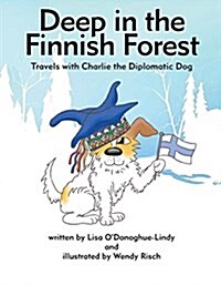 Deep in the Finnish Forest: Travels with Charlie the Diplomatic Dog (Paperback)