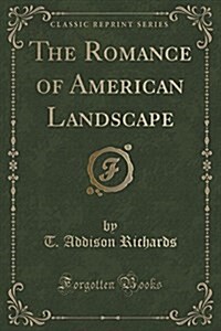 The Romance of American Landscape (Classic Reprint) (Paperback)