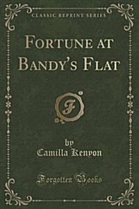 Fortune at Bandys Flat (Classic Reprint) (Paperback)